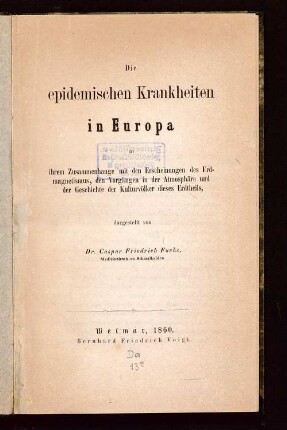 Die epidemischen Krankheiten in Europa in ihrem Zusammenhange mit den Erscheinungen des Erdmagnetismus, den Vorgängen in der Atmosphäre und der Geschichte der Kulturvölker dieses Erdtheils