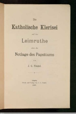 Die katholische Klerisei auf der Leimruthe oder die Notlage des Papsttums