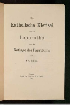 Die katholische Klerisei auf der Leimruthe oder die Notlage des Papsttums