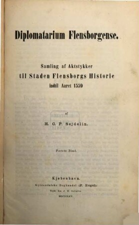 Diplomatarium Flensborgense : Samling af Aktstykker til Staden Flensborgs Historie indtil Aaret 1559, udgiven af H. C. P. Sejdelin, 1