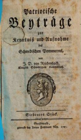 Patriotische Beyträge zur Kenntniß und Aufnahme des Schwedischen Pommerns. 7. 1787