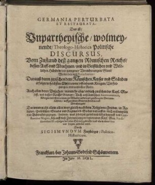 1: Germania Perturbata Et Restaurata: Das ist/ Unpartheyische/ wolmeynende/ Theologo-Historica Politische Discursus. 1