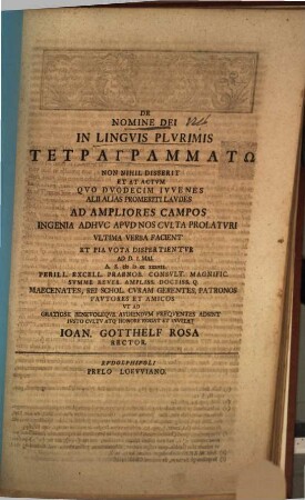 De nomine Dei in linguis plurimis tetragrammatō non nihil disserit ... ad ampliores campos ... ultima verba facient et pia vota dispertientur ad d. I. Mai ... honore rogat et invitat Ioan. Gotthelf Rosa