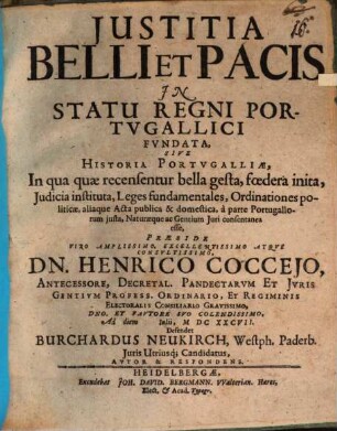 Iustitia belli et pacis in statu regni Portugallici fundata, sive historia Portugalliae ...