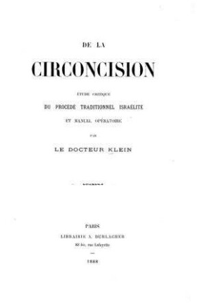 Da la Circoncision : etude critique du procédé traditional israélite et manuel opératoire / par [Naftali Theodor] Klein