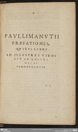 Paulli Manutii Praefationes, Quibus Libri Ad Illustres Viros Aut Ad Amicos Missi Commendantur
