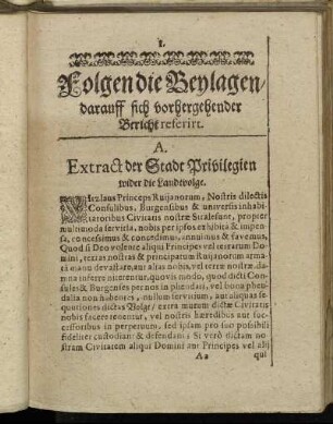 Folgen die Beylagen/ darauff sich vorhergehender Bericht referirt.