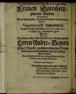 Der Wol-Erbarn/ [...] Frauen Dorotheen/ geborner Beyerin [...] Wie auch Dem Ehrenvesten/ [...] Herrn Andreæ Beyern [...]