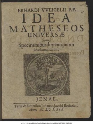 Erhardi Weigelii P.P. Idea Matheseos Universae : cum Speciminibus Inventionum Mathematicarum