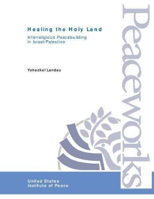 Healing the Holy Land : interreligious peacebuilding in Israel/Palestine