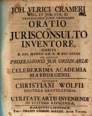 Joh. Ulrici Crameri ... Oratio de iurisconsulto inventore : habita d. XXX. Martii A. O. R. MDCCXXXIII ... in celeberrima Academia Marburgensi