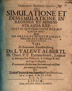 Exercitatio hist. pol. de simulatione et dissimulatione in regenda et administranda rep., an et in quantum licitae illae aut illicitae sint?