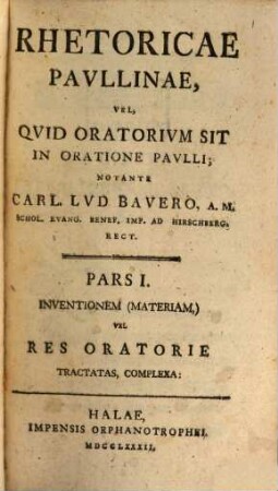 Rhetoricae Pavllinae, Vel, Qvid Oratorivm Sit In Oratione Pavlli, 1. Inventionem (Materiam,) Vel Res Oratorie Tractatas, Complexa