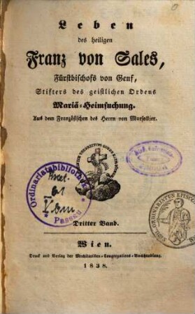 Leben des heiligen Franz von Sales, Fürstbischofs von Genf, Stifters des geistlichen Ordens Mariä-Heimsuchung. 3