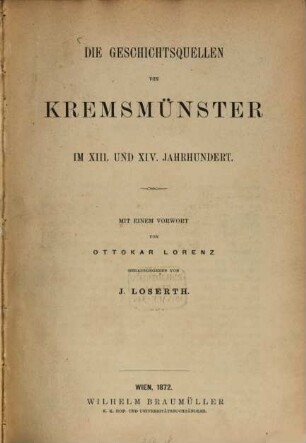 Die Geschichtsquellen von Kremsmünster im XIII. und XIV. Jahrhundert