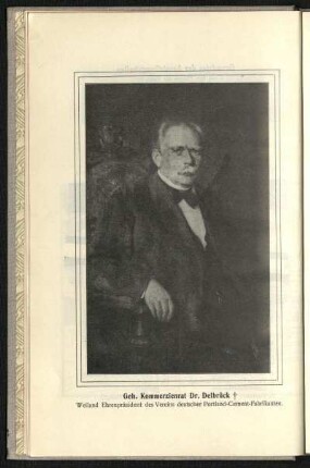 Geh. Kommerzienrat Dr. Delbrück, Weiland Ehrenpräsident des Vereins deutscher Portland-Cement-Fabrikanten.