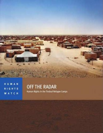 Off the radar : human rights in the Tindouf refugee camps