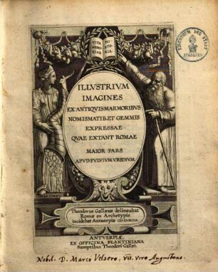 Illvstrivm [illustrium] imagines ex antiqvis [antiquis] marmoribvs [marmoribus] nomismatib. et gemmis expressae, quae extant Romae, maior pars apud Fvlvivm [Fulvium] Vrsinvm [Ursinum]