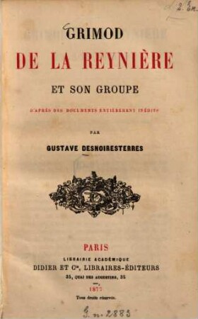 Grimed de laReynière et son groupe : D'après des documents entièrement inéd.