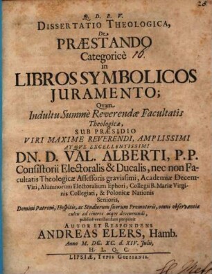 Diss. theol. de praestando categorice in libros symbolicos iuramento