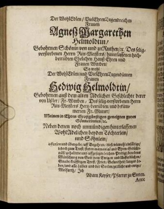 Der WohlEdlen/ Viel EhrenTugendreichen Frauen Agnes Margarethen Helmoldtin/ Gebohrnen Schönin von und zu Ruthen [...]