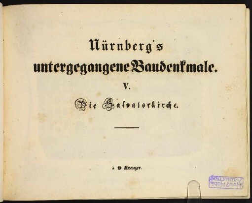 Zwischentitel: Nürnberg's untergegangene Baudenkmale. V. Die Salvatorkirche.