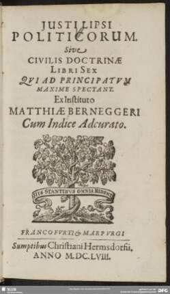 Justi Lipsi Politicorum. Sive Civilis Doctrinae Libri Sex : Qvi Ad Principatvm Maxime Spectant; Cum Indice Adcurato