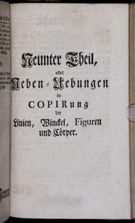 Neunter Theil, oder Ueben-Uebungen in Copirung der Linien, Winckel, Figuren und Körper.