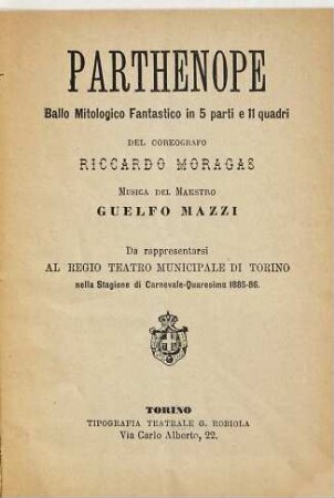 Parthenope : ballo mitologico fantastico in 5 parti e 11 quadri ; da rappresentarsi al Regio Teatro Municipale di Torino nella stagione di carnevale - quaresima 1885 - 86