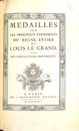 Medailles sur les principaux evenements du règne de Louis le Grand