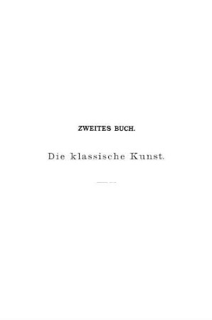 Zweites Buch. Die klassische Kunst