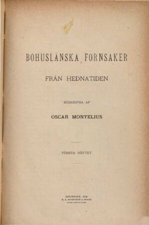 Bohuslänska Fornsaker från Hednatiden : beskrifna af Oscar Montelius. 1