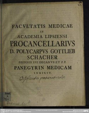 Facultatis Medicae In Academia Lipsiensi Procancellarius D. Polycarpus Gottlieb Schacher Ordinis Sui Decanus Et P. P. Panegyrin Medicam Indicit