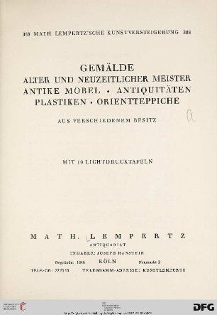 Nr. 388: Math. Lempertz'sche Kunstversteigerung: Gemälde alter und neuzeitlicher Meister, antike Möbel, Antiquitäten, Plastiken, Orientteppiche - aus verschiedenem Besitz : mit 19 Lichtdrucktafeln ; [5. Mai 1937]
