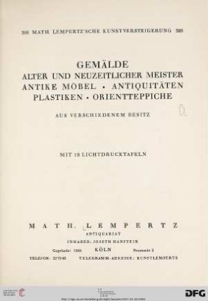 Nr. 388: Math. Lempertz'sche Kunstversteigerung: Gemälde alter und neuzeitlicher Meister, antike Möbel, Antiquitäten, Plastiken, Orientteppiche - aus verschiedenem Besitz : mit 19 Lichtdrucktafeln ; [5. Mai 1937]