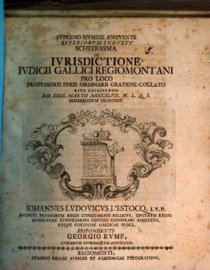 Svpremo Nvmine Annvente Svperiorvm Indvltv Schediasma De Ivrisdictione Ivdicii Gallici Regiomontani ... Die XXIII. Martii MDCCXLVII. ...