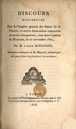 Discours dóuverture pour le Chapitre général des Soeurs de la Charité, et autres associations consacrées au service des pauvres, tenu dans la palais de Madame, le 27 novembre 1807