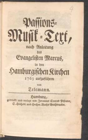 Passions-Musik-Text, : nach Anleitung des Evangelisten Marcus, in den Hamburgischen Kirchen 1763 aufzuführen