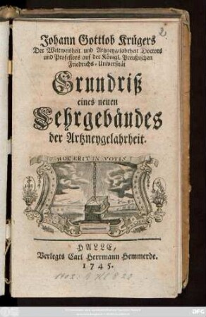 Johann Gottlob Krügers Der Weltweisheit und Artzneygelahrtheit Doctors und Professors auf der Königl. Preußischen Friedrichs-Universität Grundriß eines neuen Lehrgebäudes der Artzneygelahrheit