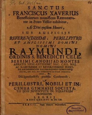 Franciscus Xaverius beneficiorum munificus remunerator in Petro Vellio exhibitus ...