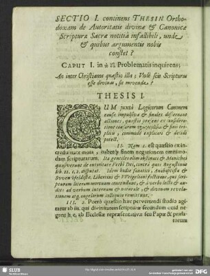 Sectio I. continens Thesin Orthodoxam de Autoritatis divinae & Conanicae Scripturae Sacrae notitia infallibili, unde & quibus argumentis nobis constet?