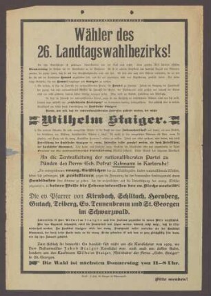 Wahlplakat: "Wähler des 26. Landtagswahlbezirks! Die erste Wahlschlacht...Wilhelm Staiger...", Die evang. Pfarrer von Kirnbach, Schiltach, Hornberg, Gutach, Triberg, Ev. Tennenbronn, und St. Georgen, 1913, J. Huß, St. Georgen