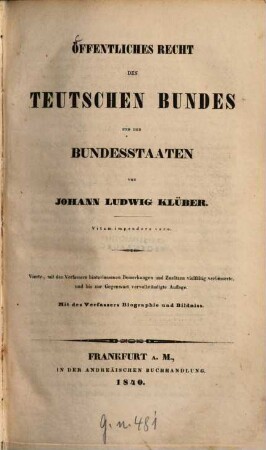 Öffentliches Recht des teutschen Bundes und der Bundesstaaten : mit des Verfassers Biographie und Bildniss