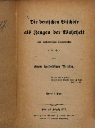 Die deutschen Bischöfe als Zeugen der Wahrheit : aus authentischen Documenten erwiesen von einem katholischen Priester