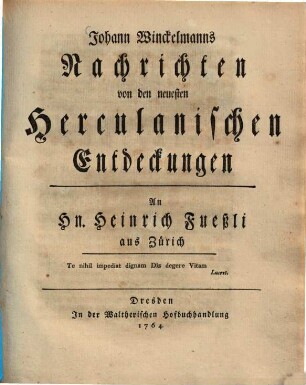 Johann Winckelmanns Nachrichten von den neuesten Herculanischen Entdeckungen : an Hn. Heinrich Fueßli aus Zürich