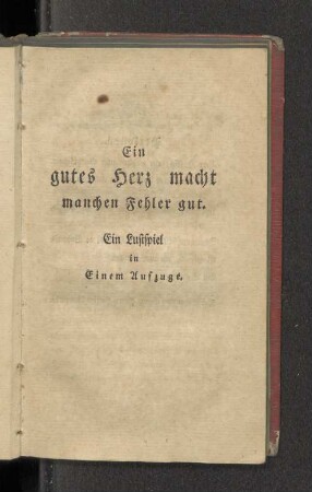 Ein gutes Herz macht manchen Fehler gut.