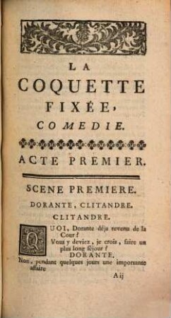 La Coquette Fixée : Comedie En Vers en trois Actes, Avec un Divertissement ; Représentée pour la premiére fois par les Comédiens Italiens ordinaires du Roi, le Jeudi 10. Mars 1746