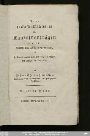Dritter Band: Neue praktische Materialien zu Kanzelvorträgen über die Sonn- und Festtags-Evangelien, aus J. Kants moralischen und religösen Schriften gezogen und bearbeitet