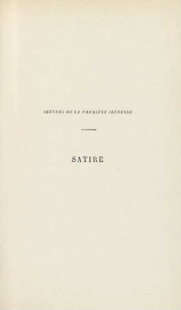Oeuvres de la première jeunesse. Satire