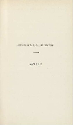 Oeuvres de la première jeunesse. Satire